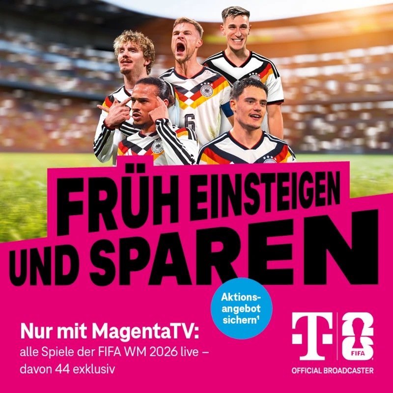 Telekom MagentaTV Aktion: deutsche Fußballspieler, Text „Früh einsteigen“
